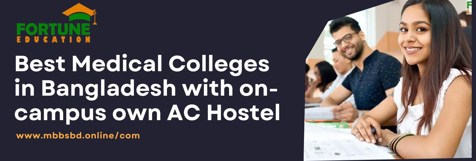 Best Medical Colleges in Bangladesh with on-campus own AC Hostel